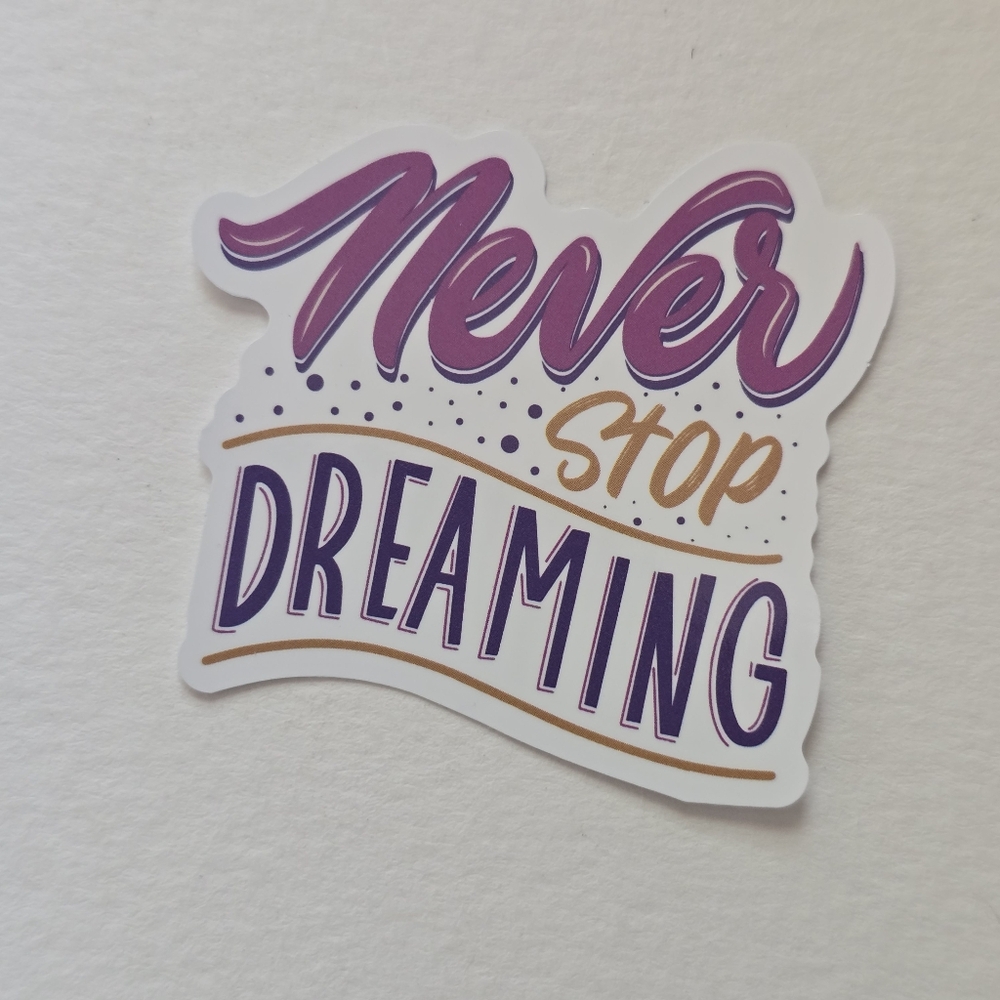 10/$10 Never Stop Dreaming Sticker